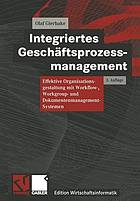 Integriertes geschftsprozessmanagement : effektive organisationsgestaltung.