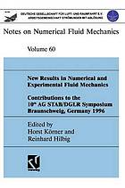 New Results in Numerical and Experimental Fluid Mechanics : Contributions to the 10th AG STAB/DGLR Symposium Braunschweig, Germany 1996