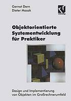 Objektorientierte Systementwicklung für Praktiker Design und Implementierung von Objekten im Grossrechnerumfeld