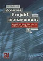 Modernes Projektmanagement PC-gestützte Planung, Durchführung und Steuerung von Projekten ; [mit Online-Service zum Buch]