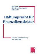 Haftungsrecht für Finanzdienstleister : Aktuelle Rechtsprechung und Praxisfälle