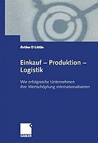 Einkauf - Produktion - Logistik : Wie erfolgreiche Unternehmen ihre Wertschöpfung internationalisieren