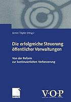 Die erfolgreiche Steuerung öffentlicher Verwaltungen : Von der Reform zur kontinuierlichen Verbesserung