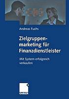 Zielgruppenmarketing fr finanzdienstleister : mit system erfolgreich verkaufen.