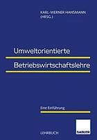 Umweltorientierte Betriebswirtschaftslehre : Eine Einführung