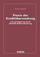 Praxis der Kreditüberwachung : Ertragssteigerung durch effiziente Risikoreduzierung