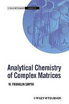 Analytical chemistry of complex matrices