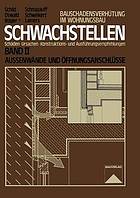 Schwachstellen : Schäden, Ursachen, Konstruktions- und Ausführungsempfehlungen. Band II. Außenwände und Öffnungsanschlüsse