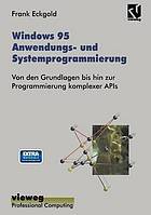 Windows 95 Anwendungs- und Systemprogrammierung : Von den Grundlagen bis hin zur Programmierung komplexer APIs