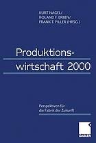 Produktionswirtschaft 2000 : Perspektiven für die Fabrik der Zukunft