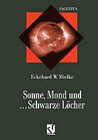 Sonne, Mond und ... Schwarze Löcher : Ein Streifzug durch die moderne Astrophysik