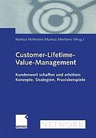 Customer-Lifetime-Value-Management : Kundenwert schaffen und erhöhen: Konzepte, Strategien, Praxisbeispiele