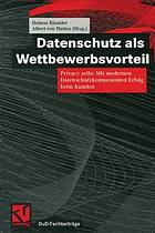 Datenschutz als Wettbewerbsvorteil : Privacy sells: Mit modernen Datenschutzkomponenten Erfolg beim Kunden