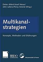 Multikanalstrategien : Konzepte, Methoden und Erfahrungen