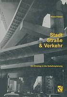 Stadt, strasse und verkehr : ein einstieg in die verkehrsplanung.