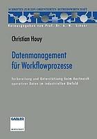 Datenmanagement für Workflowprozesse : Vorbereitung und Unterstützung beim Austausch operativer Daten im industriellen Umfeld