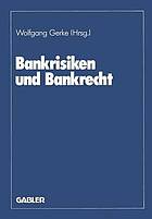 Bankrisiken und Bankrecht : Fritz Philipp zum 60. Geburtstag