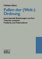 Fallen der (Welt- )Ordnung : Internationale Beziehungen und ihre Theorien zwischen Moderne und Postmoderne