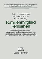 Familienmitglied Fernsehen Fernsehgebrauch und Probleme der Fernseherziehung in verschiedenen Familienformen