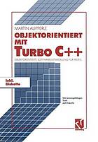 Objektorientiert mit TURBO C++ Objektorientierte Softwareentwicklung für Profis