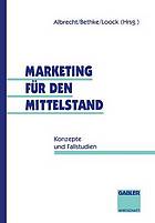 Marketing für den Mittelstand : Konzepte und Fallstudien