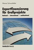 Exportfinanzierung für Grossprojekte national - internat. - multinational