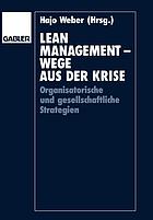 Lean-Management Wege aus der Krise ; organisatorische und gesellschaftliche Strategien