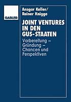 Joint-ventures in den GUS-Staaten Vorbereitung - Gründung - Chancen und Perspektiven