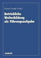 Betriebliche Weiterbildung als Führungsaufgabe : zum 80. Geburtstag von August Marx