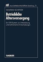 Betriebliche Altersversorgung : ein EDV-System zur Unterstützung unternehmerischer Entscheidungen