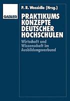 Praktikumskonzepte deutscher Hochschulen : Wissenschaft und Wirtschaft im Ausbildungsverbund