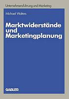 Marktwiderstaende und Marktingplanung strategische und taktische Loesungsansaetze am Beispiel des Textverarbeitungsmarktessss.