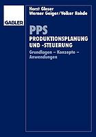 Produktionsplanung und -steuerung : Grundlagen, Konzepte, Anwendungen