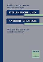 Stellensuche und Karrierestrategie : Wie Sie Ihre Laufbahn selbst bestimmen