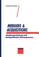 Mergers & Acquisitions : Marktentwicklung und bankpolitische Konsequenzen