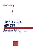 Spekulation auf Zeit Chancen und Risiken von internationalen Termingeschäften