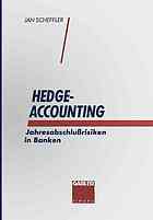 Hedge-Accounting : Jahresabschlussrisiken in Banken