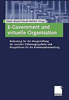 E-Government und virtuelle Organisation Bedeutung für die Neugestaltung der sozialen Sicherungssysteme und Perspektiven für die Kommunalverwaltung