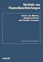 Vertrieb von Finanzdienstleistungen : Einsatz von Maklern, Handelsvertretern und Franchise-Systemen