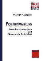 Projektfinanzierung : neue Institutionenlehre und ökonomische Rationalität