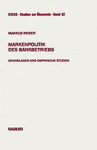 Markenpolitik des Bankbetriebs : Grundlagen und empirische Studien