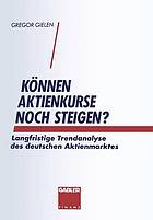 Können Aktienkurse noch steigen? : langfristige Trendanalyse des deutschen Aktienmarktes