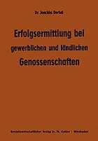 Erfolgsermittlung bei gewerblichen und ländlichen Genossenschaften : Zur Frage d. Ziele, Maßstäbe u. Erfolge genossenschaftlicher Arbeit.