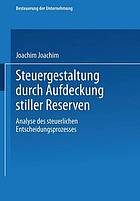 Steuergestaltung durch Aufdeckung stiller Reserven Analyse des steuerlichen Entscheidungsprozesses