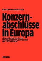 Konzernabschlüsse in Europa : gegenwärtige Praxis und voraussichtliche Auswirkungen der 7. EG-Richtlinie