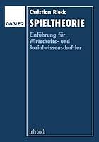 Spieltheorie : Einführung für Wirtschaftsund Sozialwissenschaftler