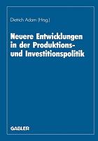 Neuere Entwicklungen in der Produktions- und Investitionspolitik Herbert Jacob zum 60. Geburtstag