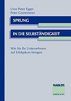Sprung in die Selbständigkeit wie Sie Ihr Unternehmen auf Erfolgskurs bringen