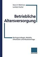 Betriebliche Altersversorgung : Rechtsgrundlagen, Modelle, Checklisten und Musterverträge