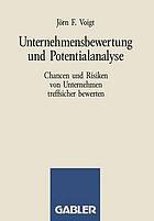 Unternehmensbewertung und Potentialanalyse : Chancen und Risiken von Unternehmen treffsicher bewerten